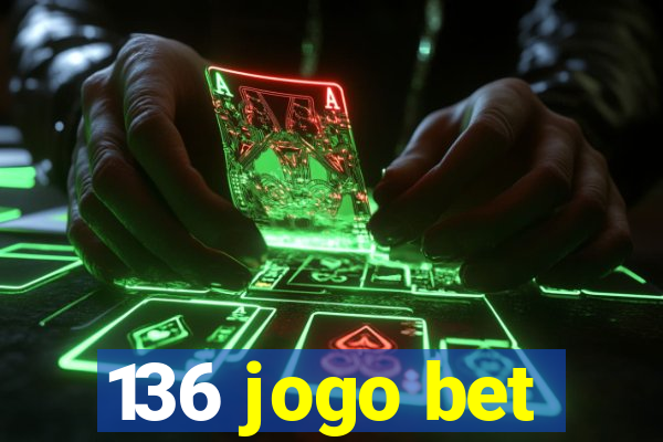 136 jogo bet